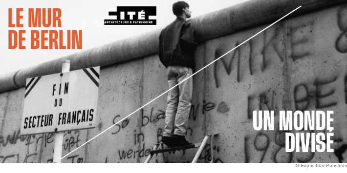 Expo Le Mur de Berlin, un monde divisé -Cité de l'Architecture et du Patrimoine